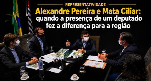 Alexandre Pereira e Mata Ciliar: quando a presença de um deputado fez a diferença para a região