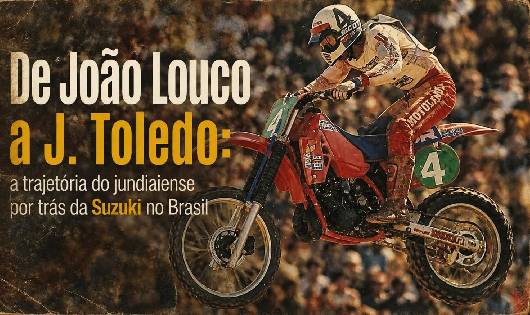 De João Louco a J. Toledo: a trajetória do jundiaiense por trás da Suzuki no Brasil